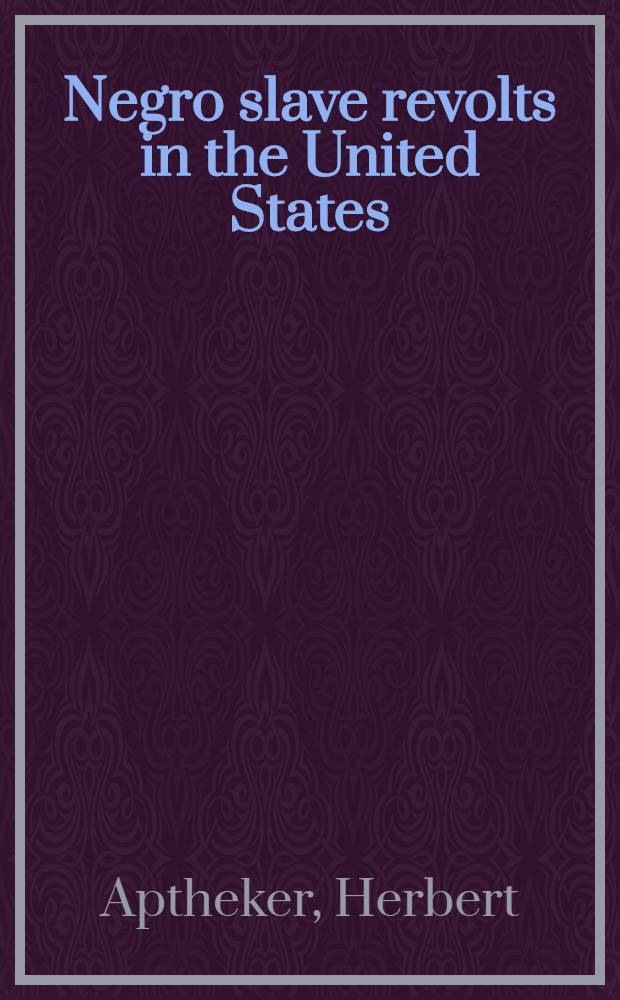 Negro slave revolts in the United States : 1526-1860