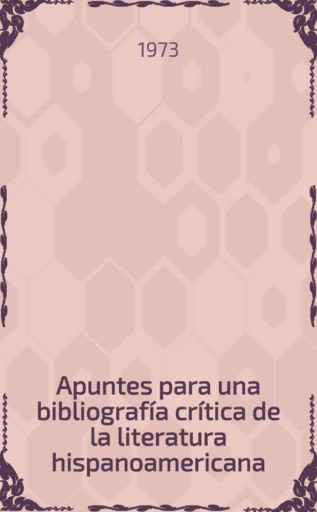 Apuntes para una bibliografía crítica de la literatura hispanoamericana