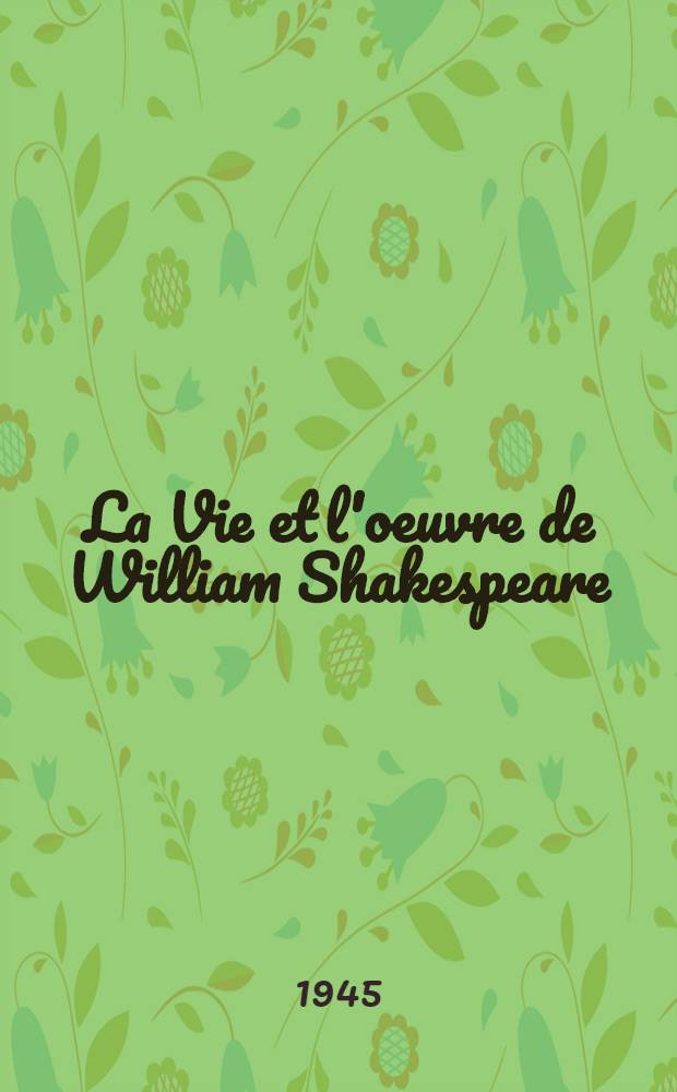 La Vie et l'oeuvre de William Shakespeare
