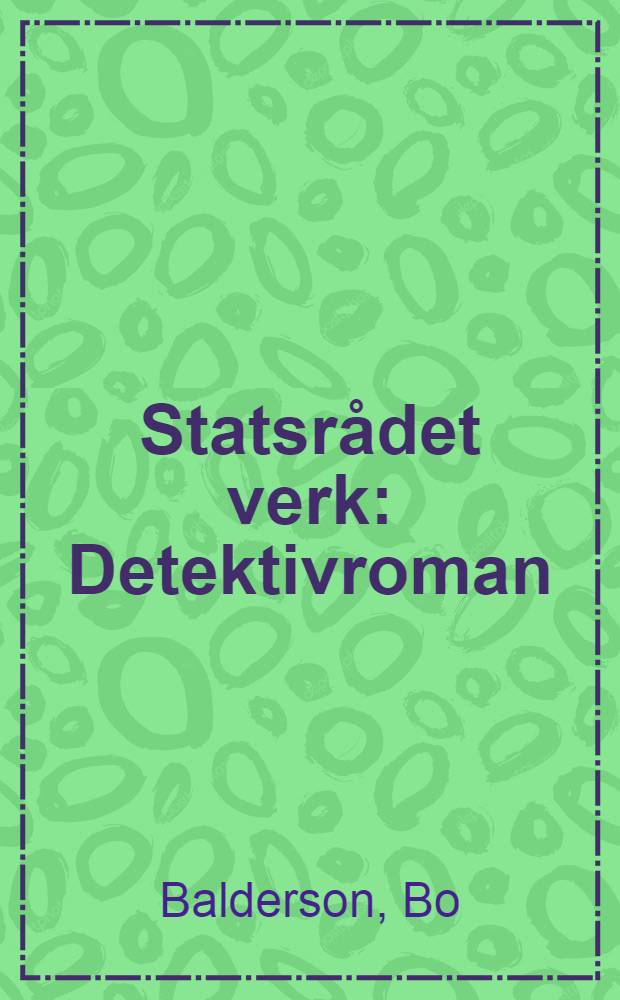 Statsrådet verk : Detektivroman