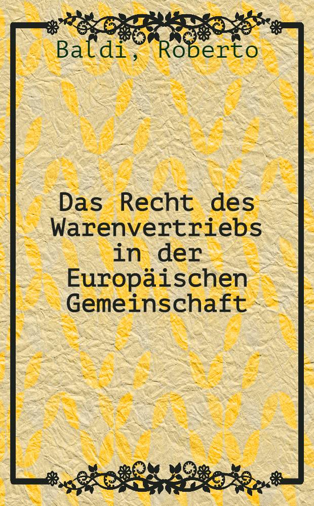 Das Recht des Warenvertriebs in der Europäischen Gemeinschaft
