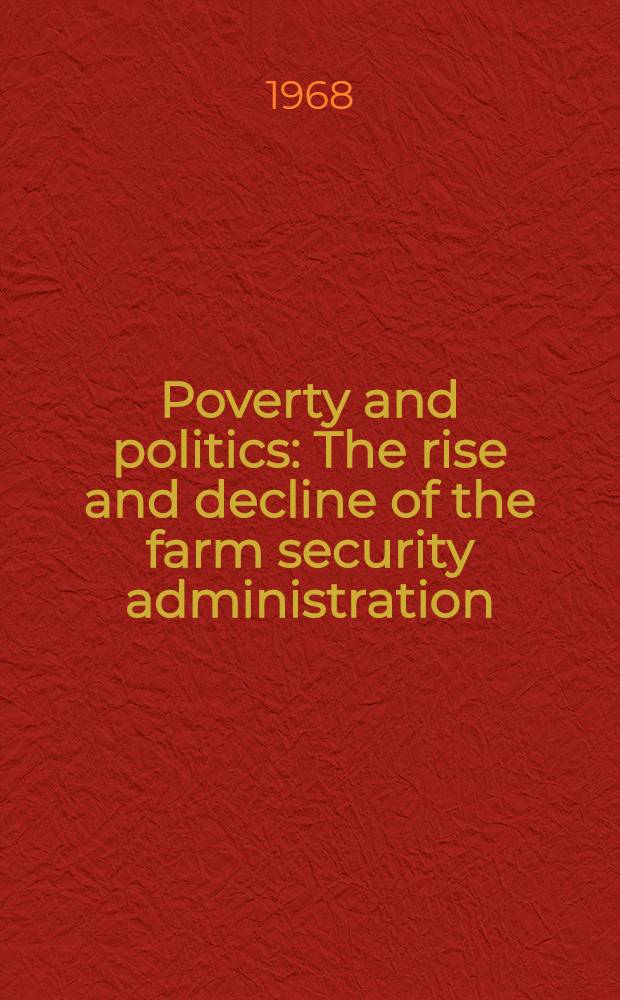 Poverty and politics : The rise and decline of the farm security administration