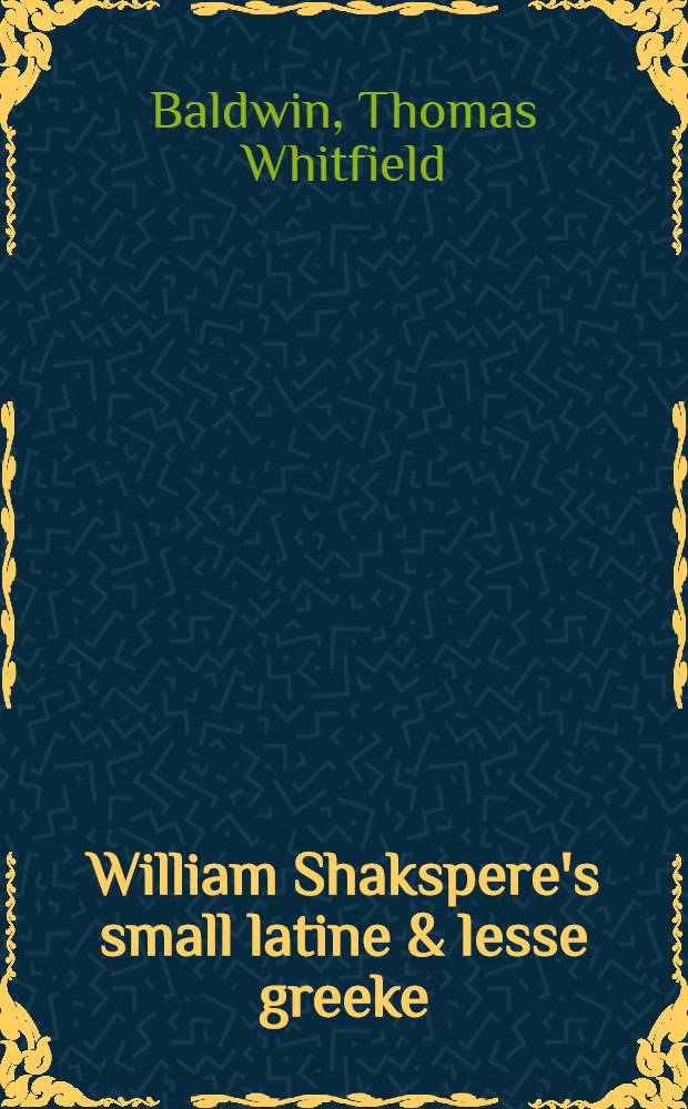 William Shakspere's small latine & lesse greeke : Vol. 1-2
