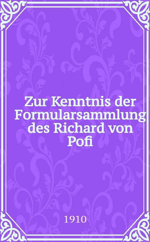 Zur Kenntnis der Formularsammlung des Richard von Pofi