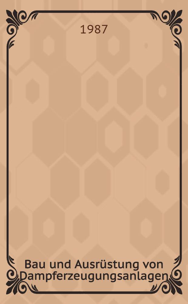 Bau und Ausrüstung von Dampferzeugungsanlagen = Buyers' guide to the manufacture and equipment of steam generating plants : Bezugsquellenverzeichnis : Dt.-Engl