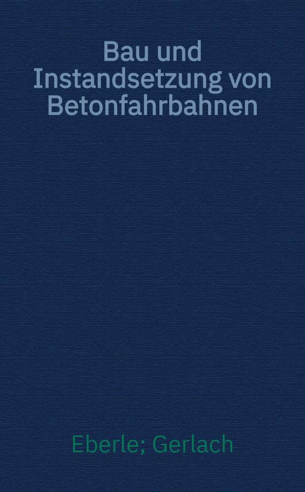 Bau und Instandsetzung von Betonfahrbahnen