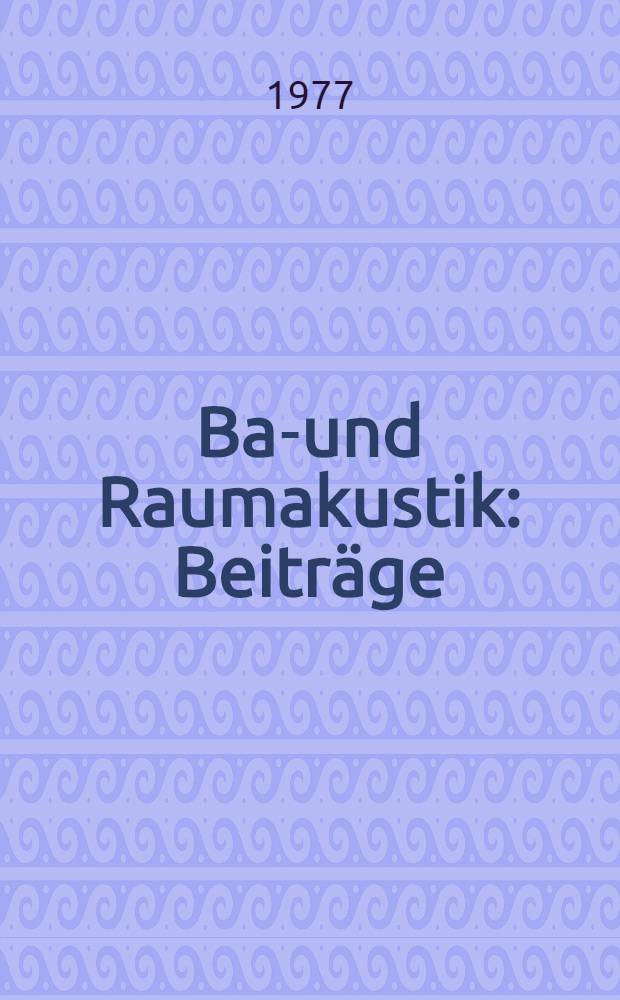 Bau- und Raumakustik : Beiträge