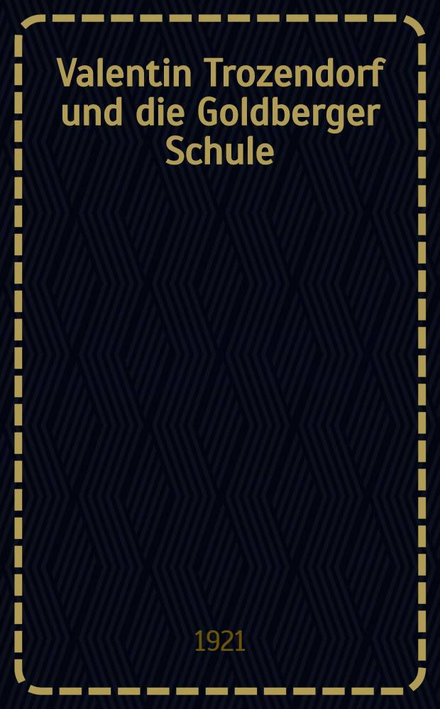 Valentin Trozendorf und die Goldberger Schule