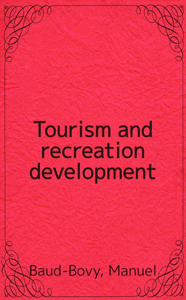Tourism and recreation development : A handbook of phys. planning