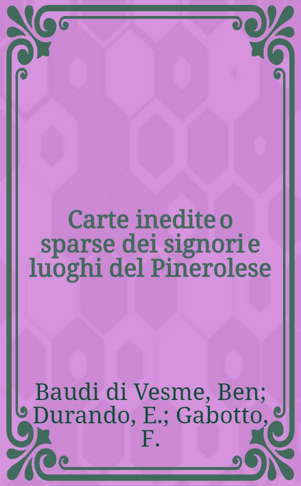 Carte inedite o sparse dei signori e luoghi del Pinerolese : Fino al 1300