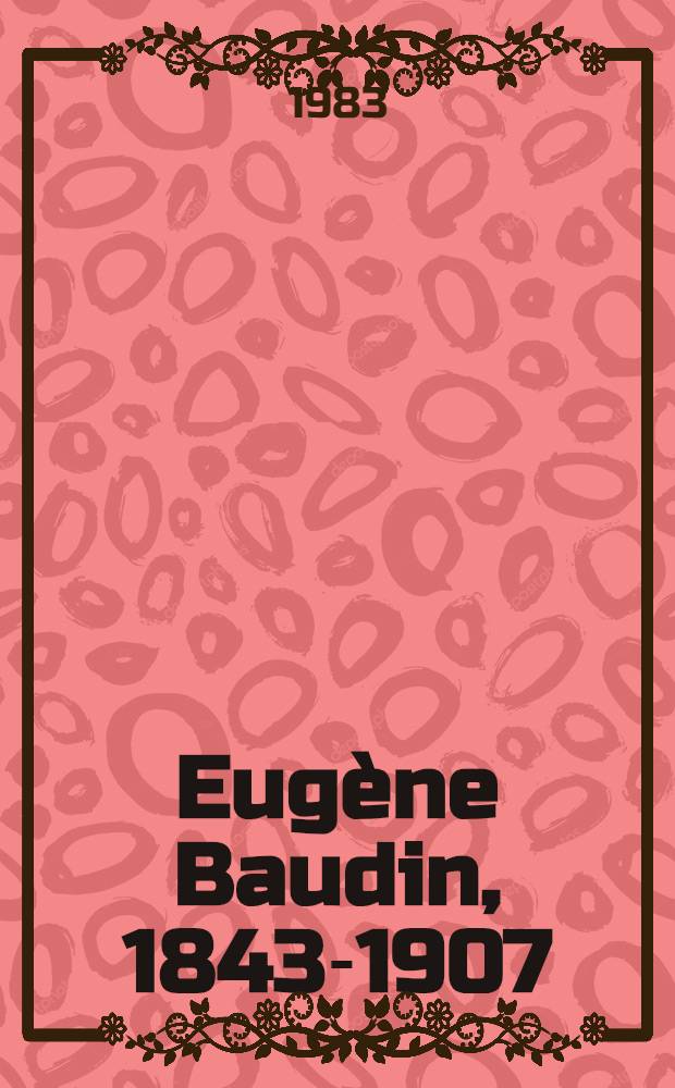 Eugène Baudin, 1843-1907 : Catalogue de l'Expos., Musée des beaux-arts, Lyon, juin - sept. 1983
