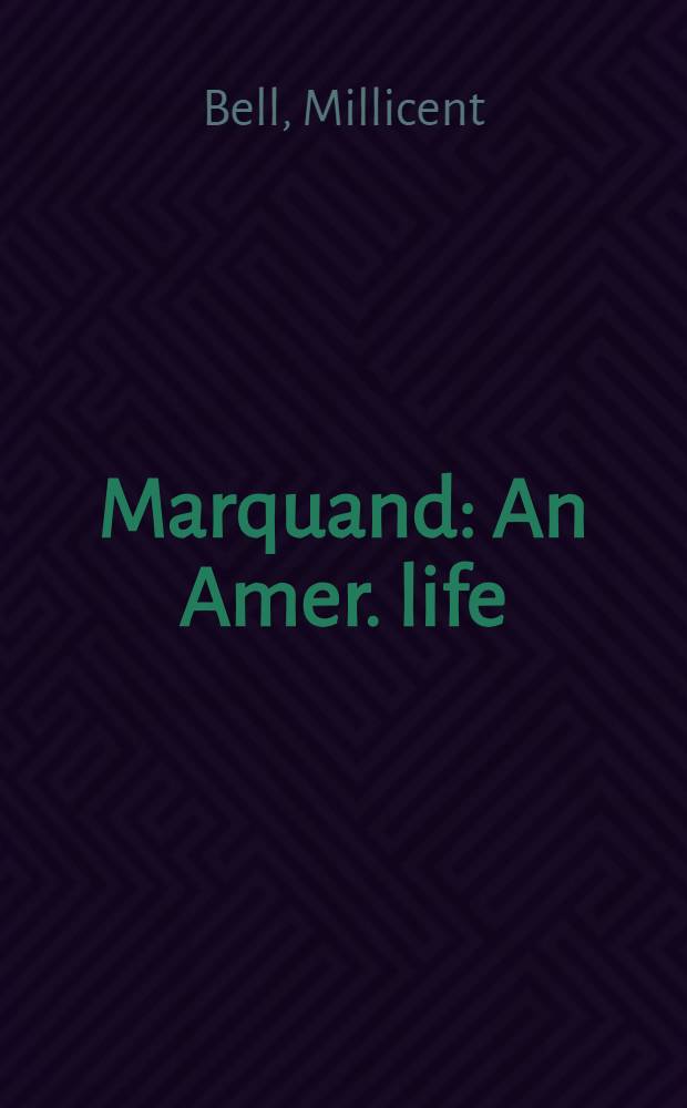 Marquand : An Amer. life