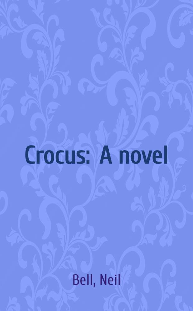 Crocus : A novel