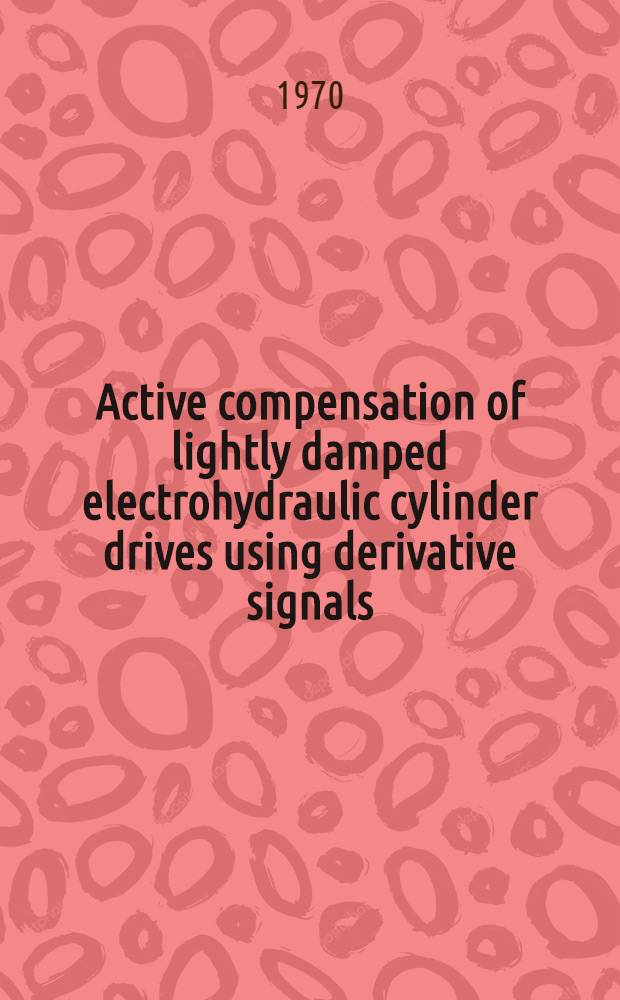 Active compensation of lightly damped electrohydraulic cylinder drives using derivative signals