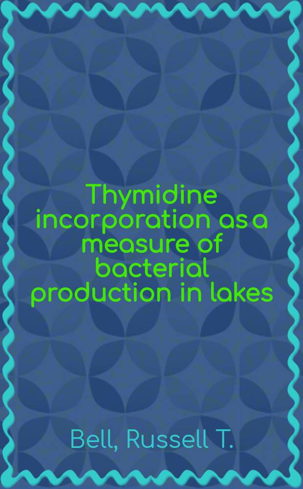 Thymidine incorporation as a measure of bacterial production in lakes : Diss.