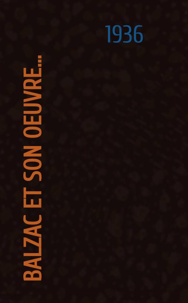 Balzac et son oeuvre ...