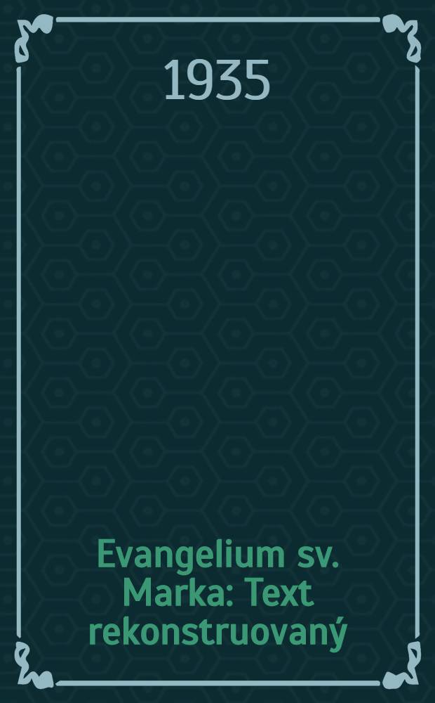 Evangelium sv. Marka : Text rekonstruovaný