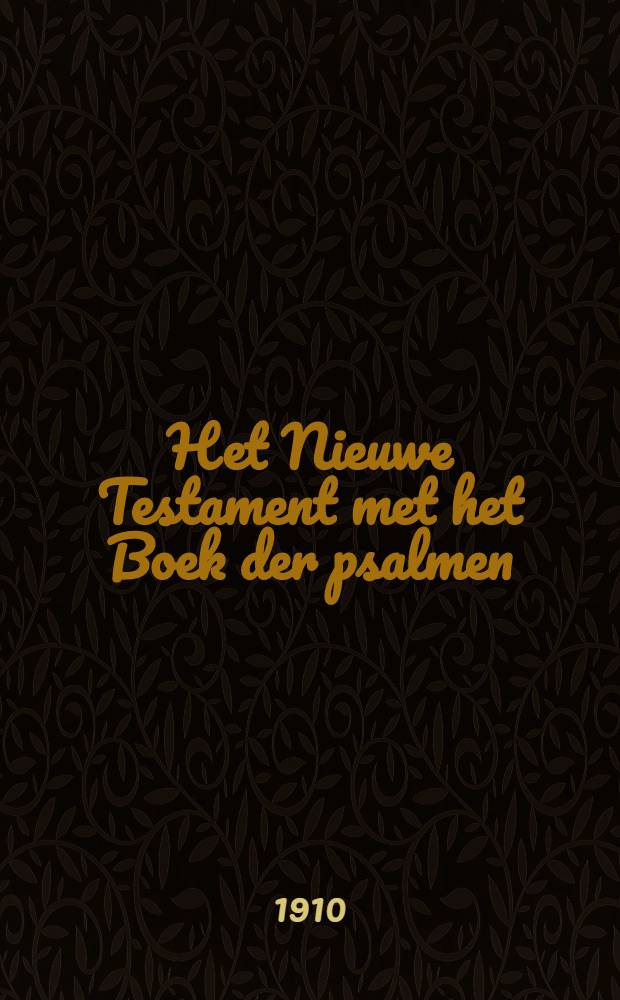 Het Nieuwe Testament met het Boek der psalmen