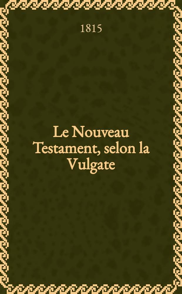 Le Nouveau Testament, selon la Vulgate
