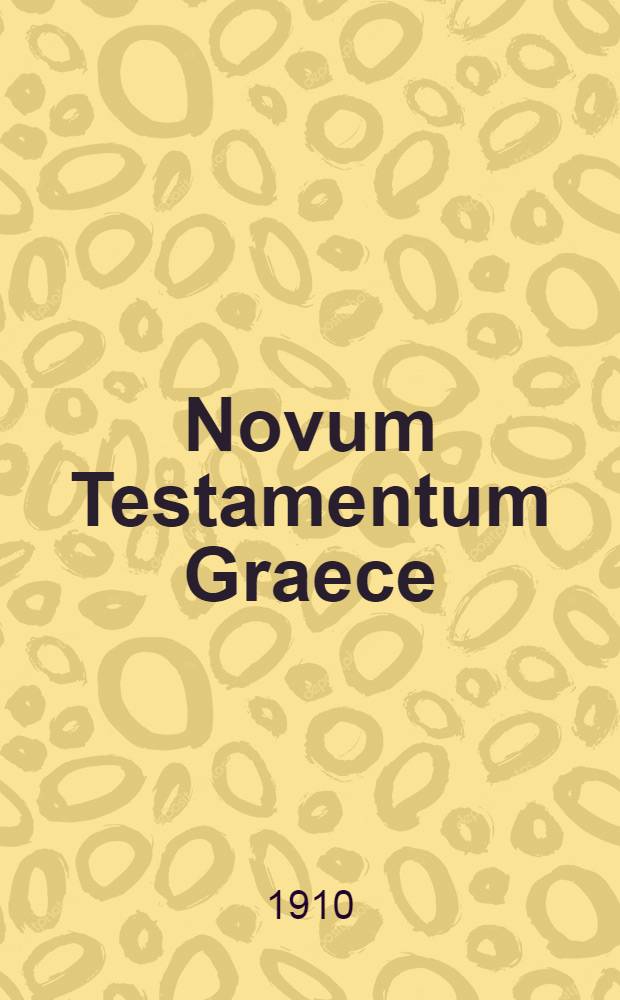 Novum Testamentum Graece : Textui a retractatoribus anglis adhibito brevem adnotationem criticam subiecit Alexander Souter