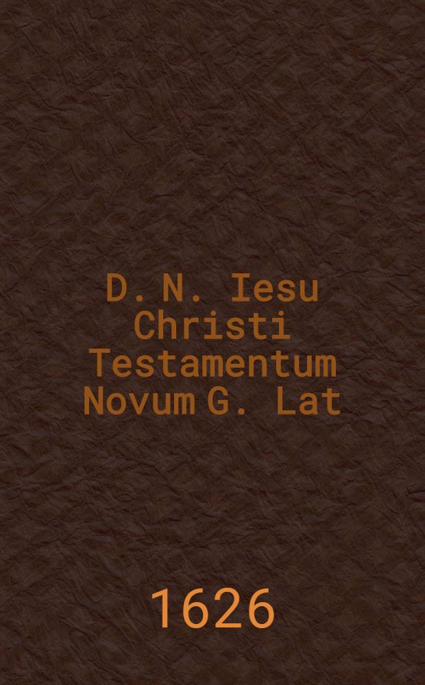 D. N. Iesu Christi Testamentum Novum G. Lat