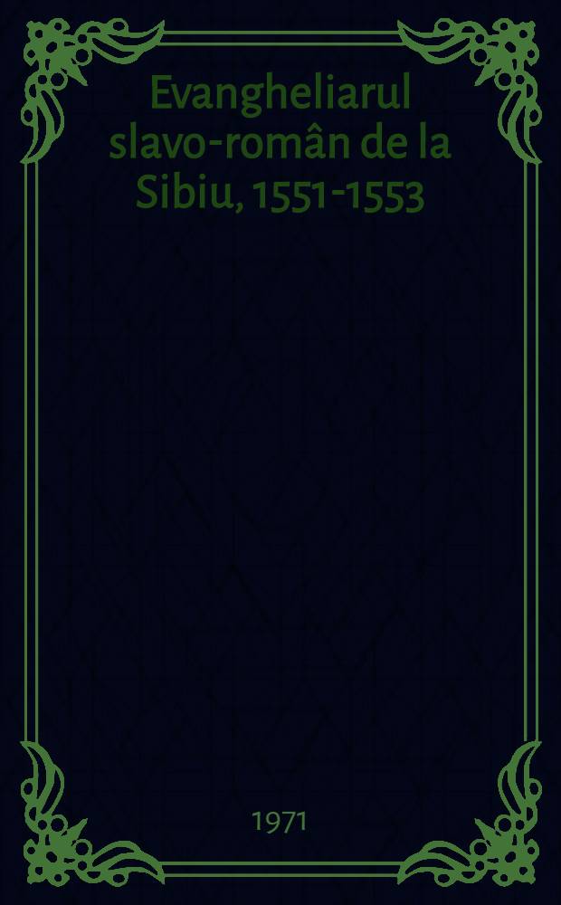 Evangheliarul slavo-român de la Sibiu, 1551-1553 : Facsimile