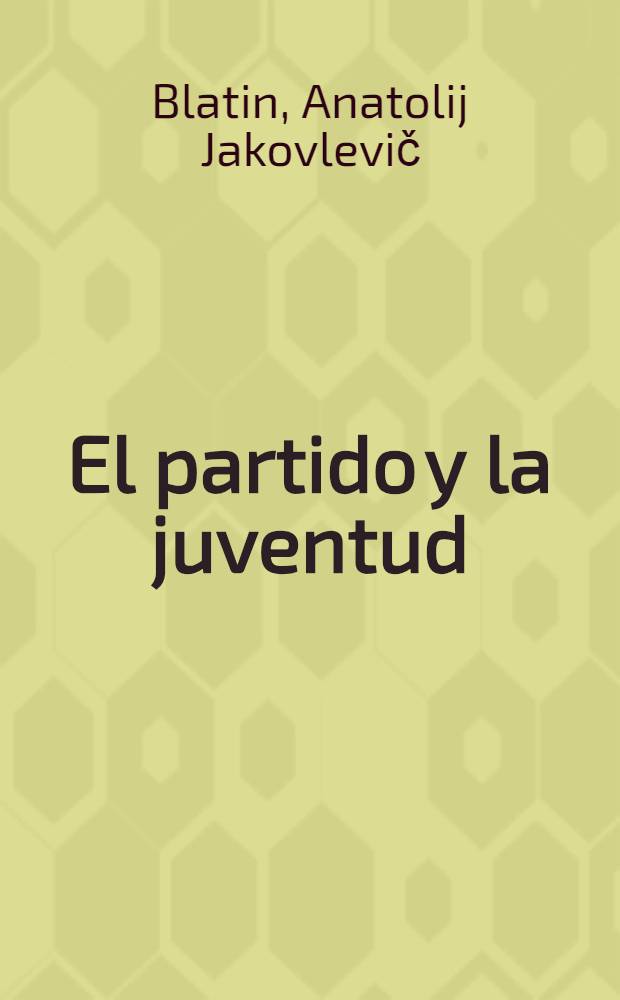El partido y la juventud : 1917-1965