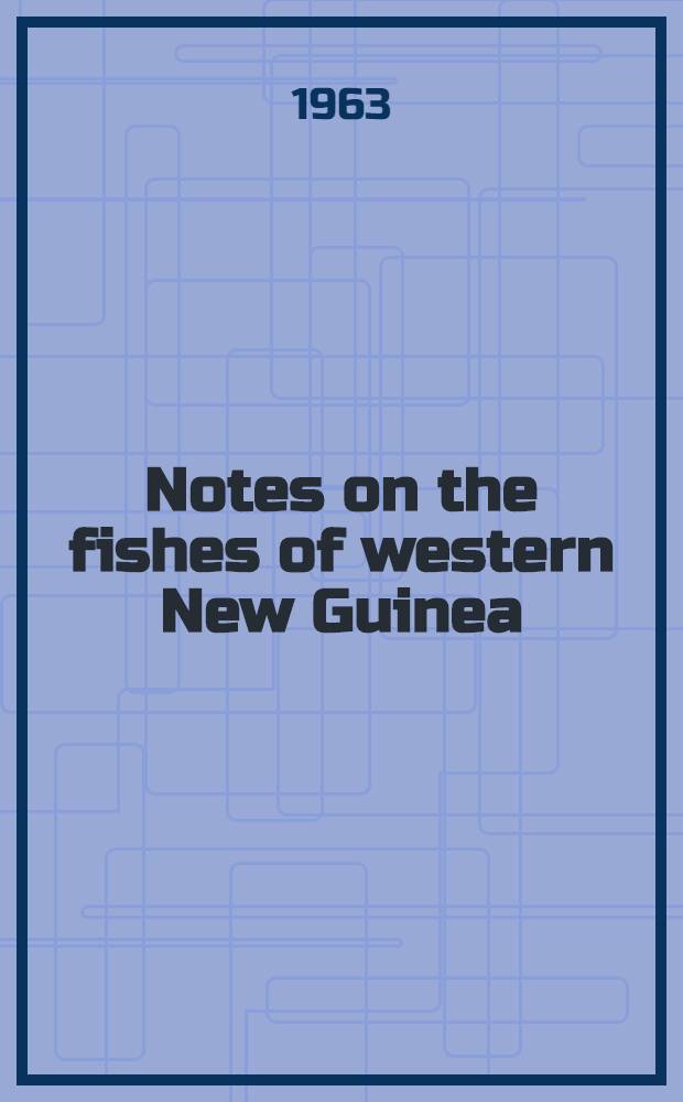 Notes on the fishes of western New Guinea