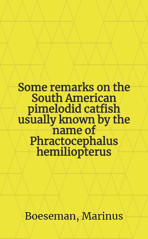 Some remarks on the South American pimelodid catfish usually known by the name of Phractocephalus hemiliopterus (Bloch & Schneider) (Pimelodidae, Siluriformes)