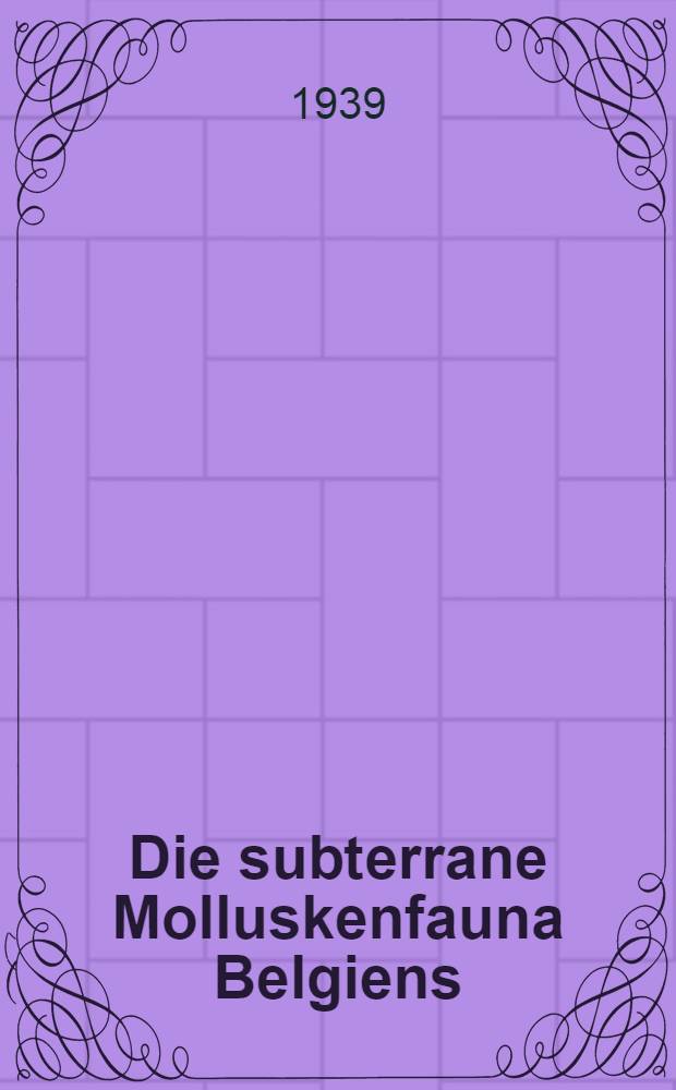 Die subterrane Molluskenfauna Belgiens