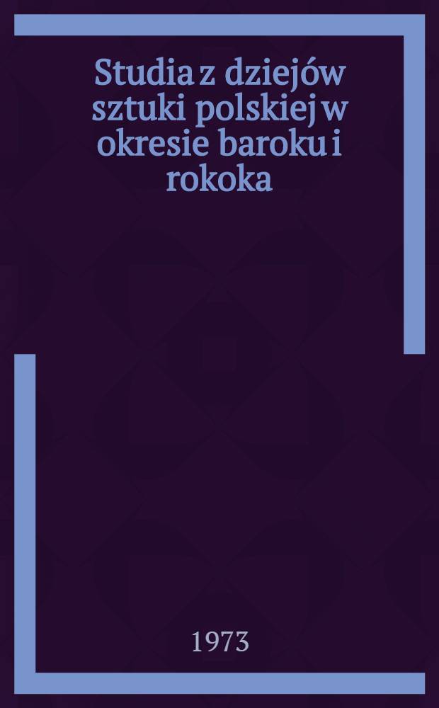 Studia z dziej&oacute;w sztuki polskiej w okresie baroku i rokoka