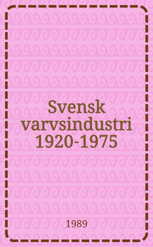 Svensk varvsindustri 1920-1975 : Lönsamhet, finansiering och arbetsmarknad : Diss.