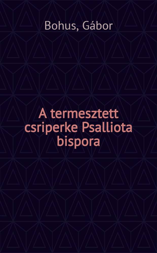 A termesztett csriperke Psalliota bispora (Lange) Treschow