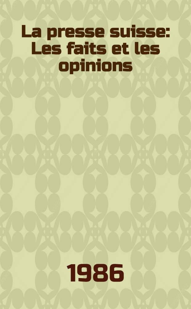 La presse suisse : Les faits et les opinions