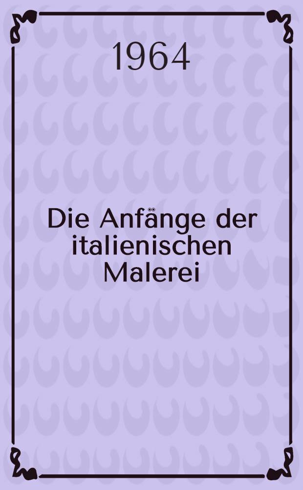 Die Anfänge der italienischen Malerei