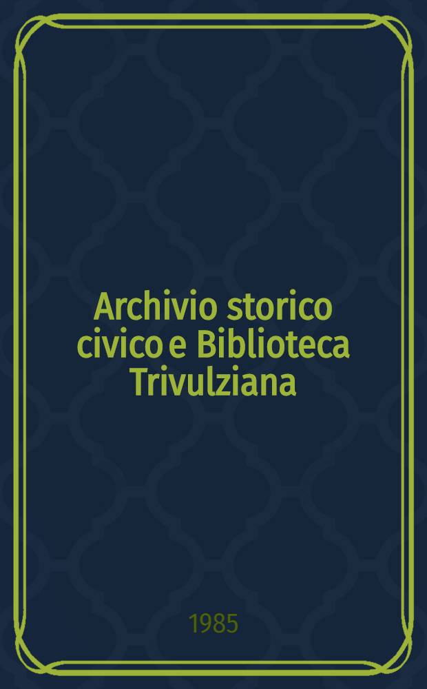 Archivio storico civico e Biblioteca Trivulziana : Attività dell'Ist., 1980-1985