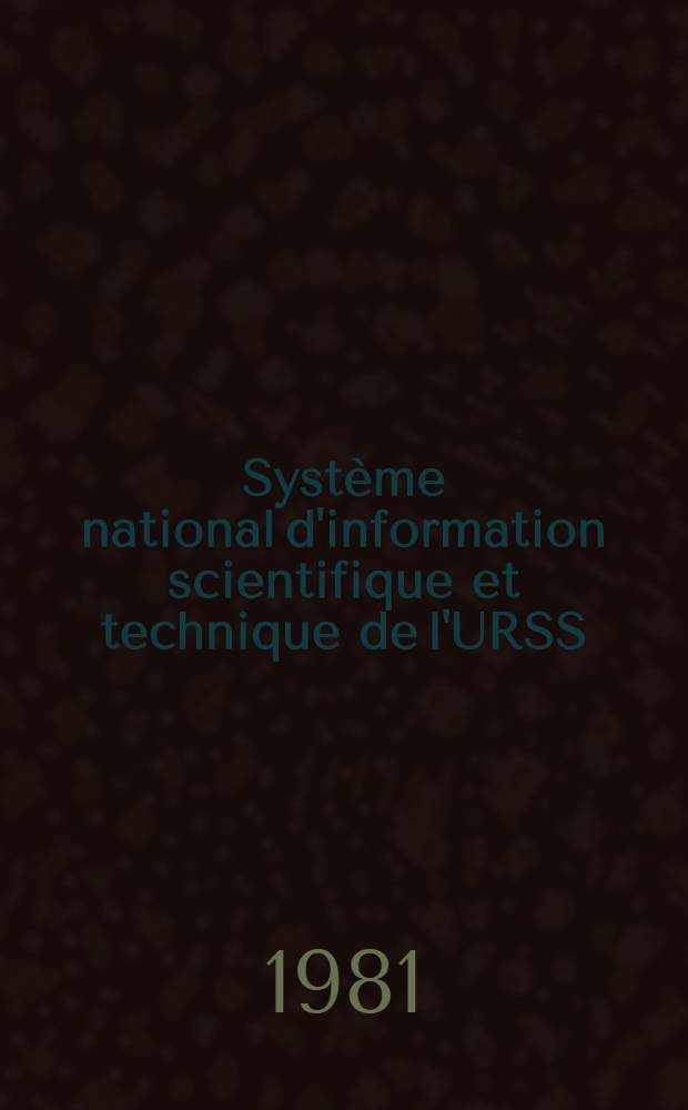 Syst&egrave;me national d'information scientifique et technique de l'URSS : Man. pour les &eacute;tudiants des Cours interr&eacute;gionaux de l'inform. industr. et documentation organis&eacute;s par l'ONUDI et l'UNESCO en collab. avec le Gouv. de l'URSS