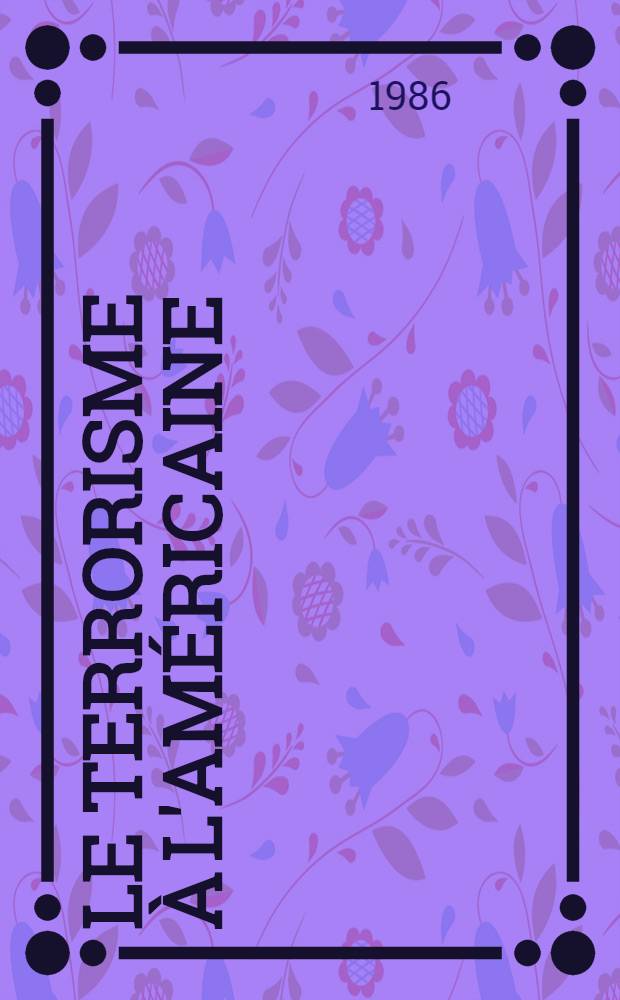 Le terrorisme à l'américaine