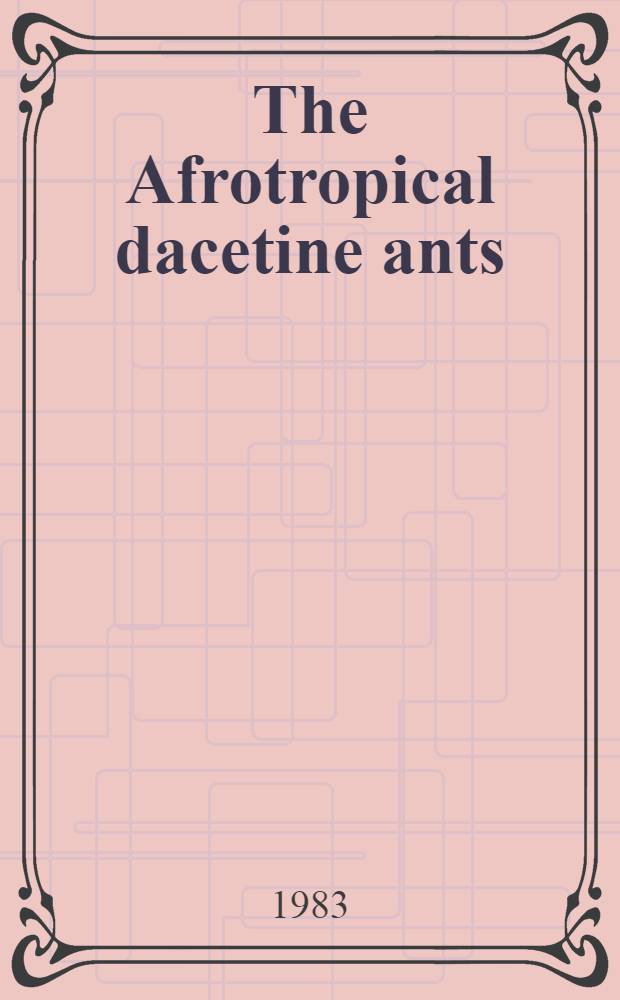 The Afrotropical dacetine ants (Formicidae)