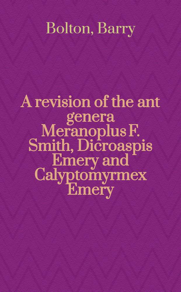 A revision of the ant genera Meranoplus F. Smith, Dicroaspis Emery and Calyptomyrmex Emery (Hymenoptera: Formicidae) in the Ethiopian zoogeographical region