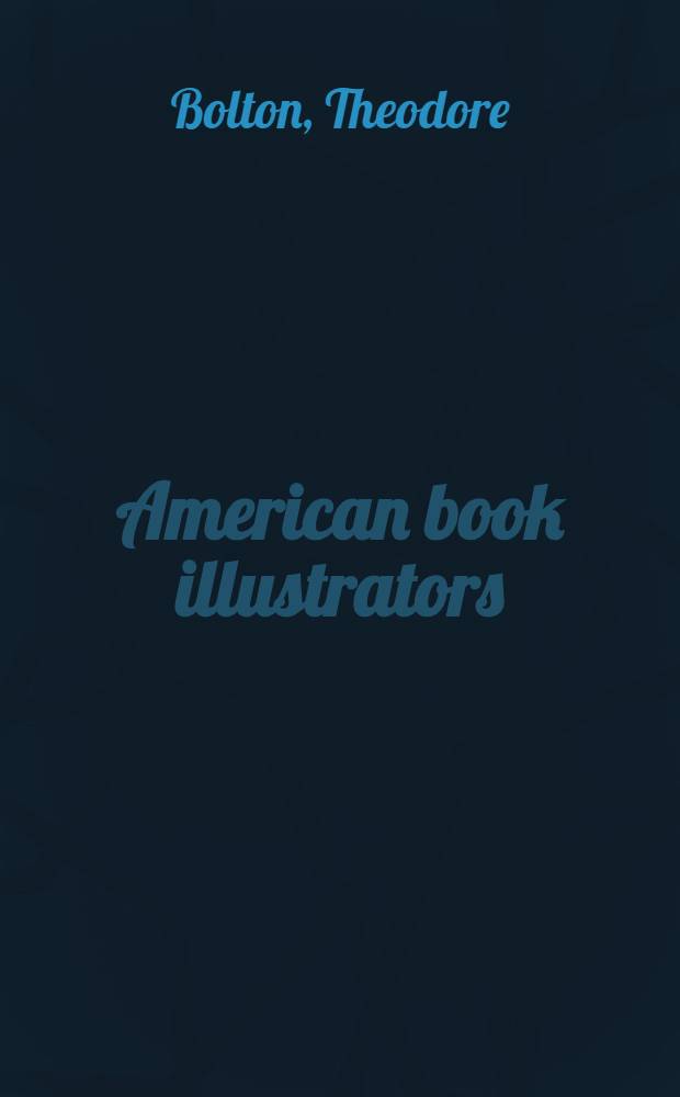 American book illustrators; bibliographic check lists of 123 artists