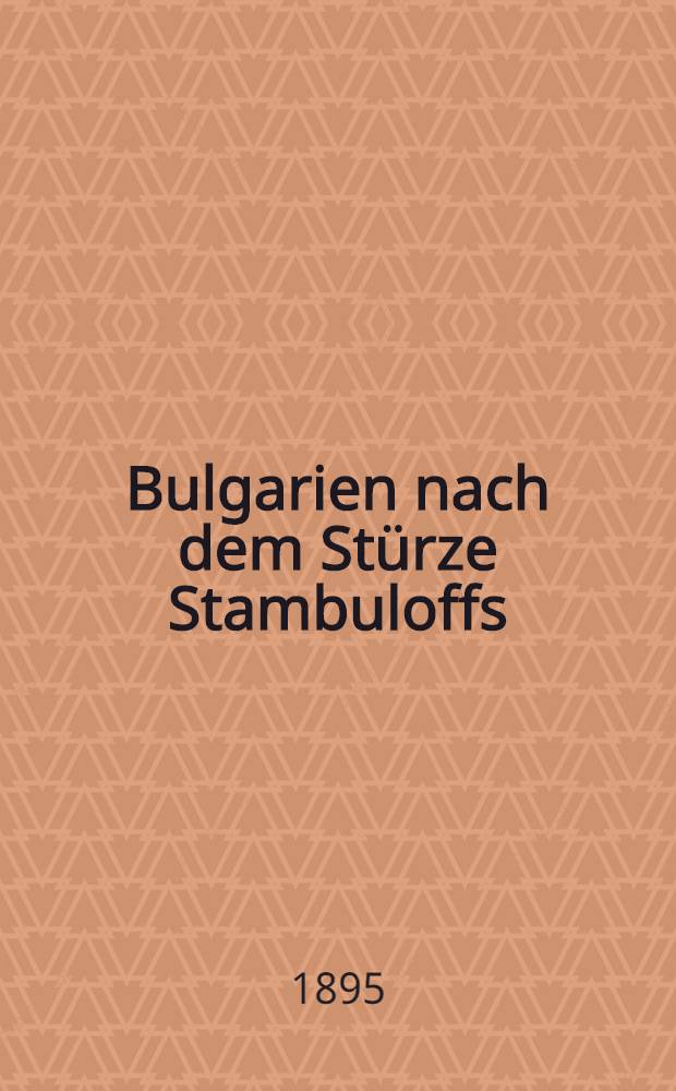 Bulgarien nach dem Stürze Stambuloffs
