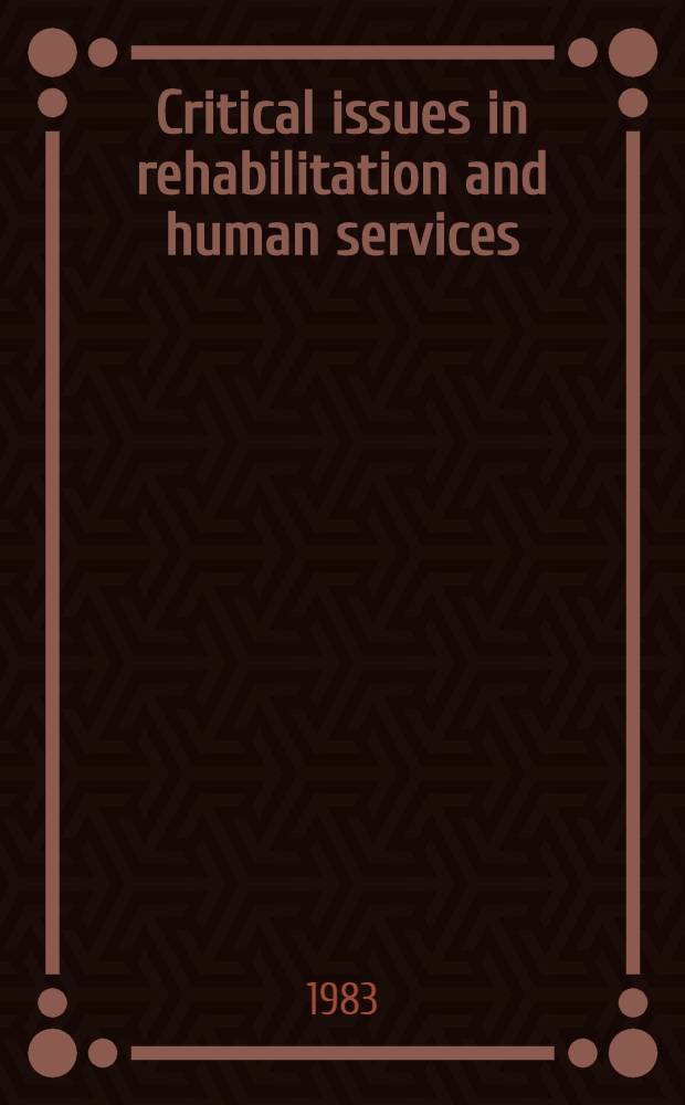Critical issues in rehabilitation and human services : Proc. of the Nat. conf. Amer. deafness a. rehabilitation assoc., Cincinnati, Ohio, 1980