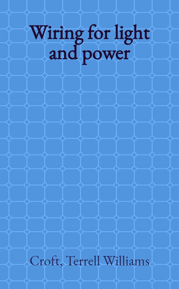 Wiring for light and power : a detailed and fully illustrated commentary on the National electrical code, with 1929 supplement