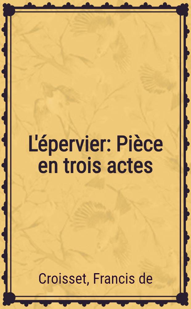 L'&eacute;pervier : Pi&egrave;ce en trois actes