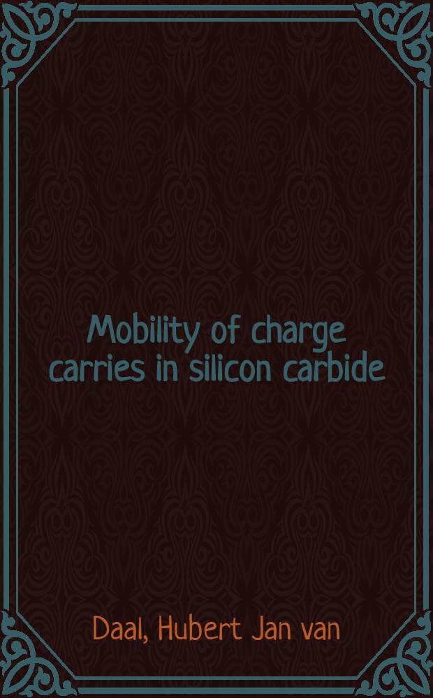 Mobility of charge carries in silicon carbide : Acad. proefschrift ... aan de Univ. van Amsterdam ... te verdedigen ..