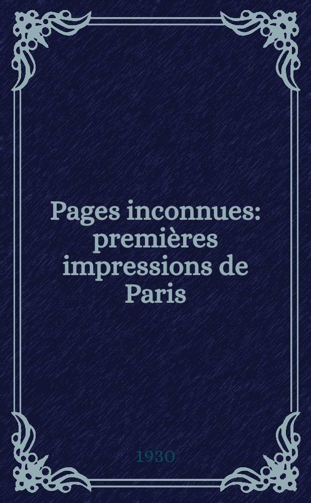 Pages inconnues: premières impressions de Paris; La mule du kadi; La douleur ("la doulou") / Préc. d'un avant-propos de M. André Ebner