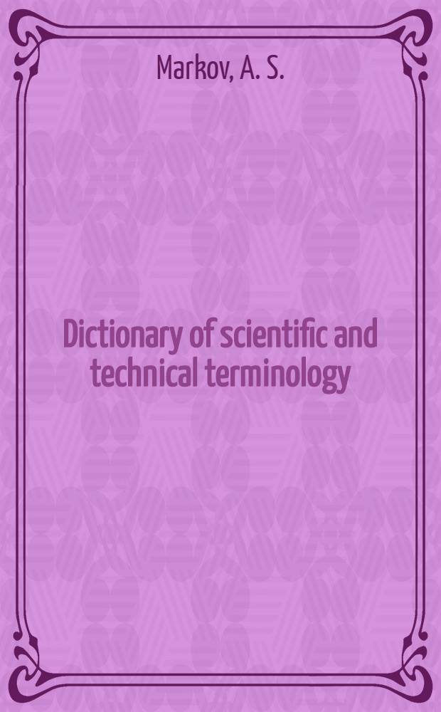 Dictionary of scientific and technical terminology : English-German-French-Dutch-Russian