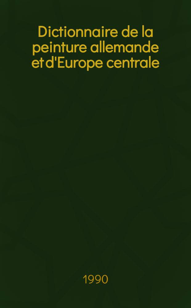 Dictionnaire de la peinture allemande et d'Europe centrale