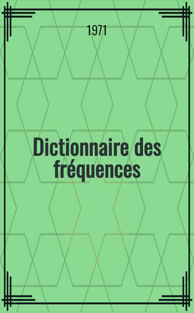 Dictionnaire des fréquences : Vocabulaire littéraire des XIX-e et XX-e siècles